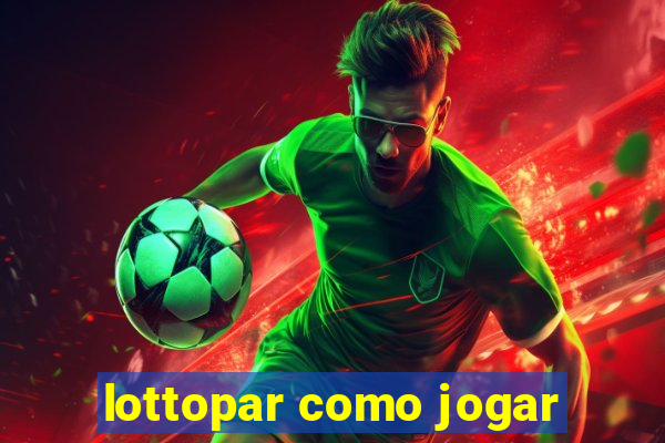 lottopar como jogar