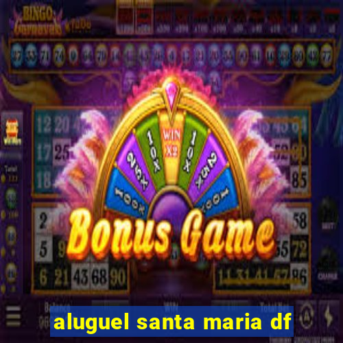 aluguel santa maria df