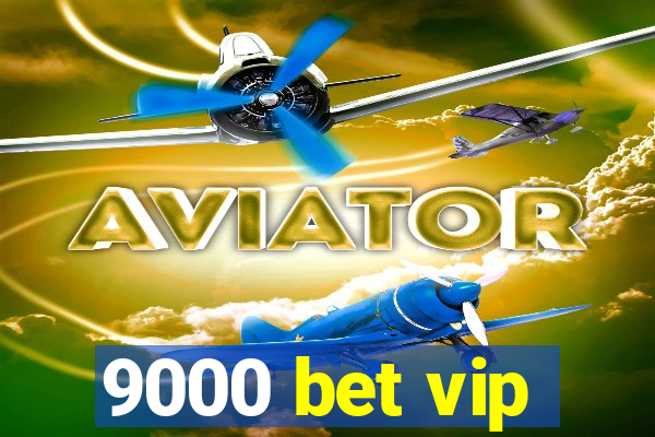 9000 bet vip