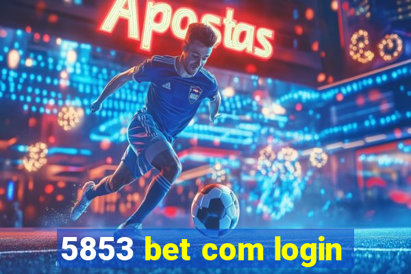 5853 bet com login
