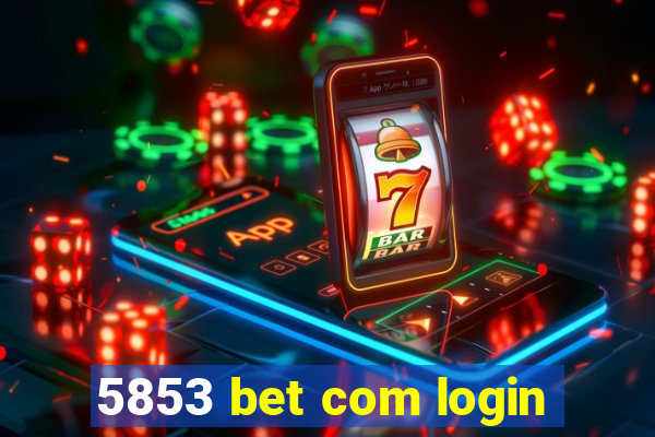 5853 bet com login
