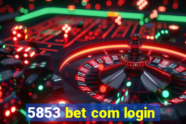 5853 bet com login