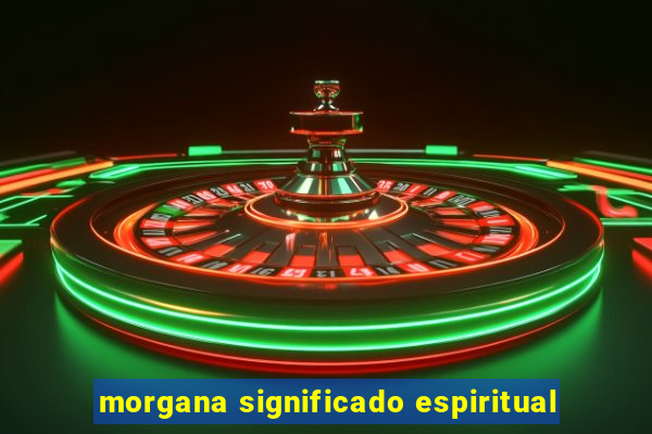 morgana significado espiritual