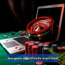 morgana significado espiritual