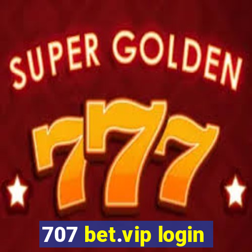 707 bet.vip login