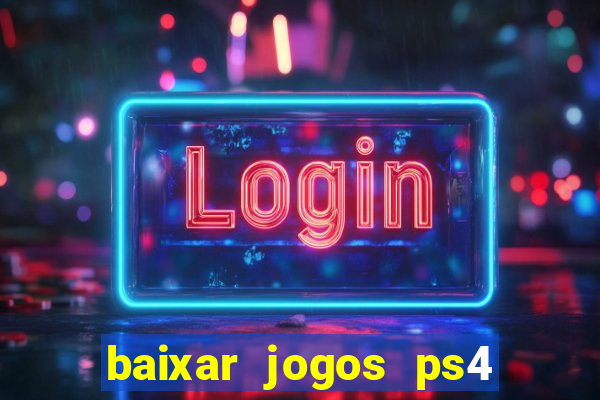 baixar jogos ps4 pkg pt-br
