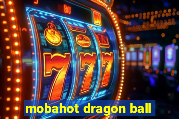 mobahot dragon ball