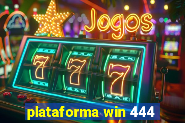 plataforma win 444