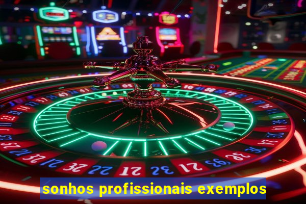 sonhos profissionais exemplos