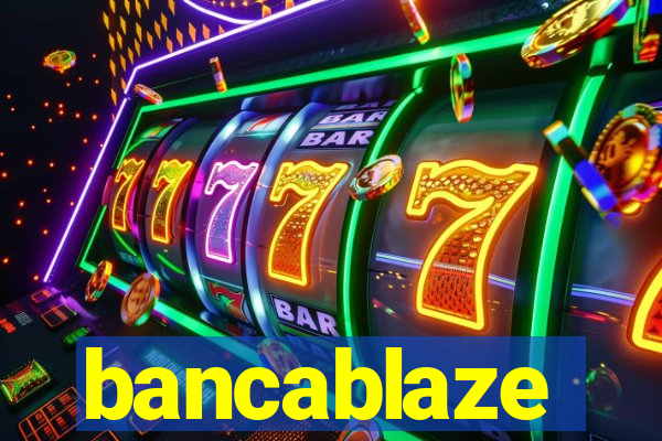 bancablaze