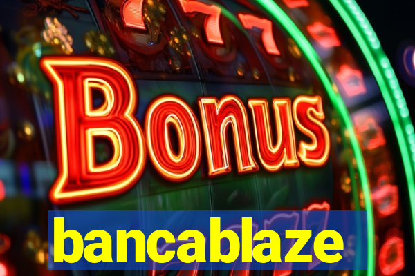 bancablaze