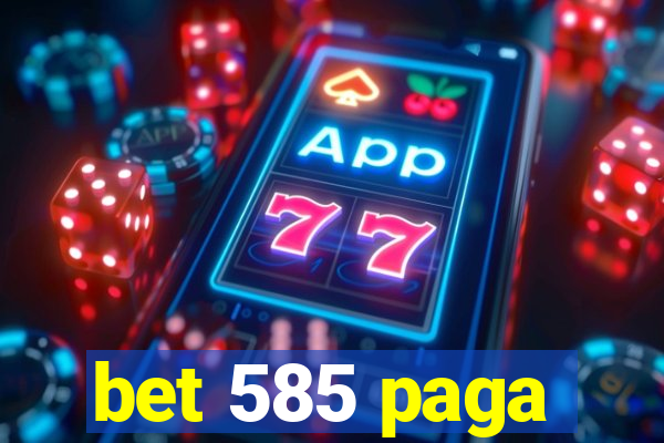 bet 585 paga