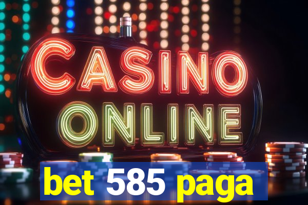 bet 585 paga