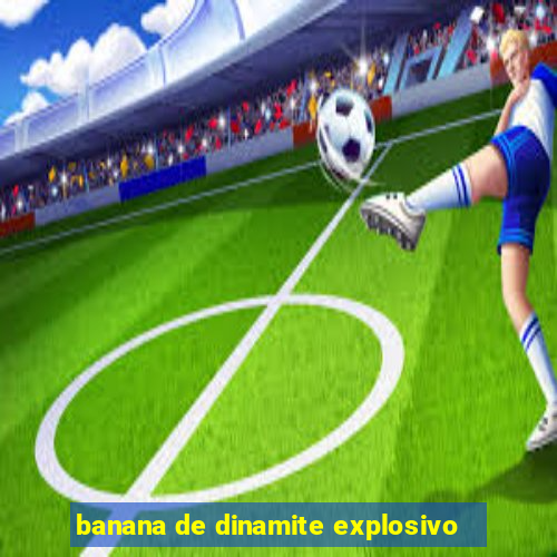 banana de dinamite explosivo