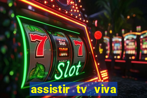 assistir tv viva online grátis