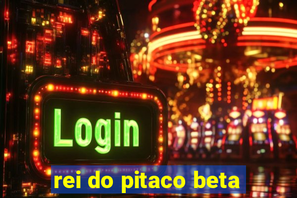 rei do pitaco beta