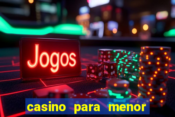casino para menor de 18