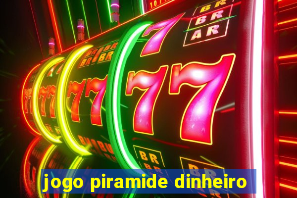 jogo piramide dinheiro