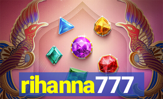 rihanna777