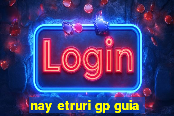 nay etruri gp guia