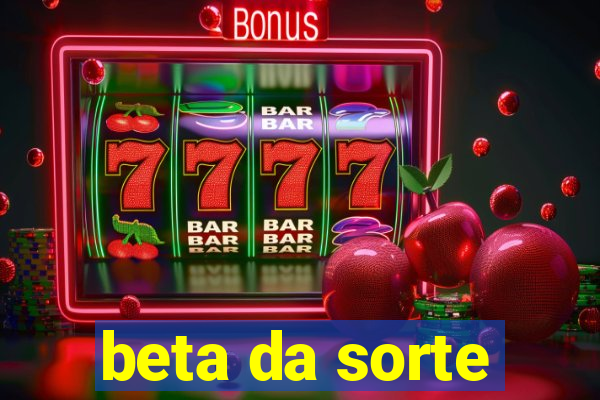 beta da sorte