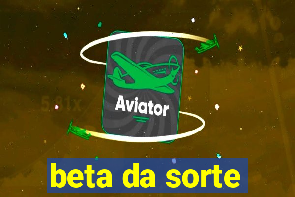 beta da sorte