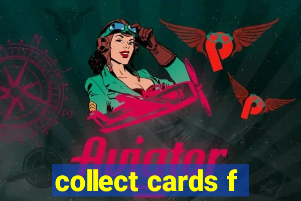 collect cards f