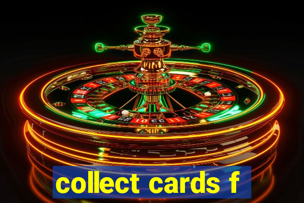collect cards f