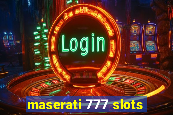 maserati 777 slots