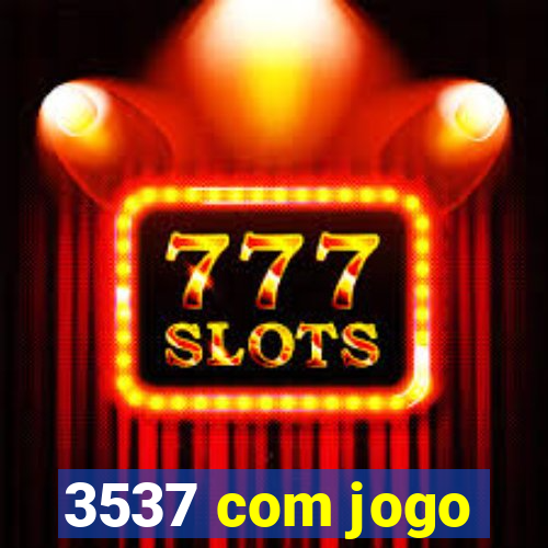 3537 com jogo