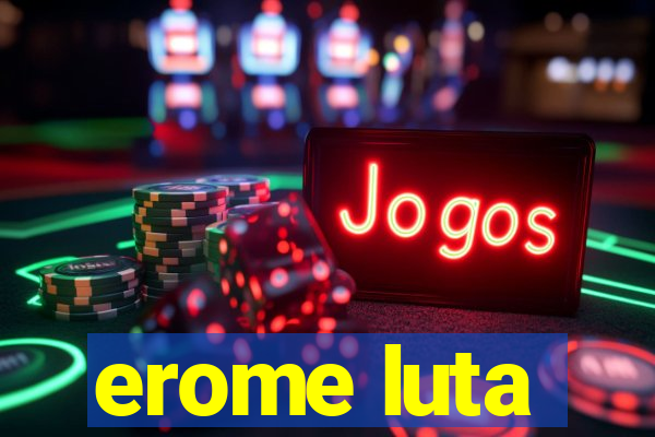 erome luta
