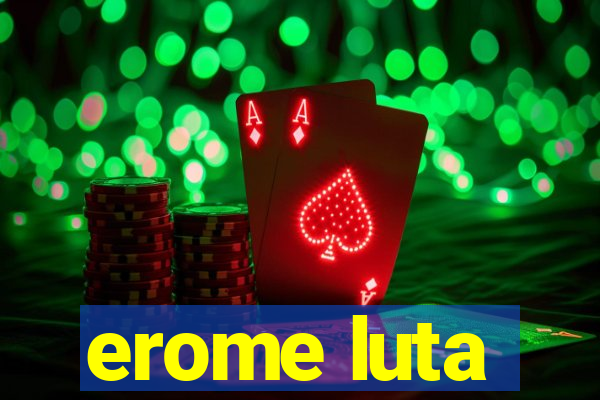 erome luta