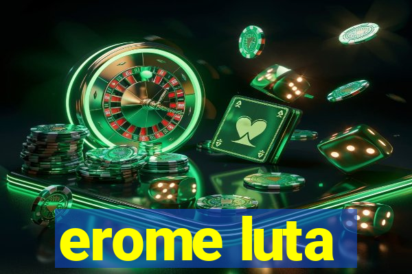 erome luta