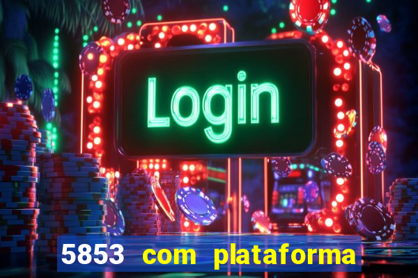 5853 com plataforma de jogos