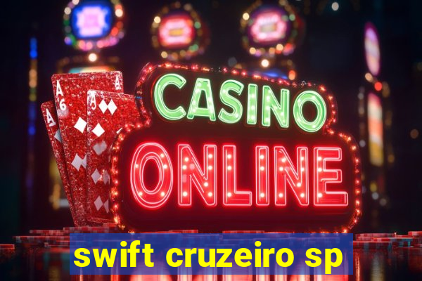 swift cruzeiro sp