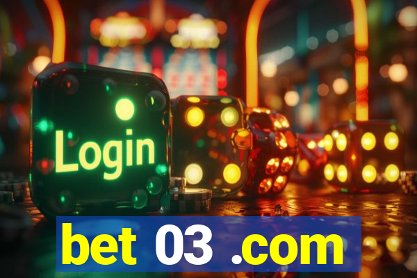 bet 03 .com