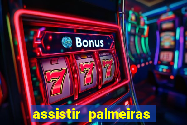 assistir palmeiras futebol play