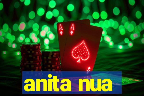 anita nua