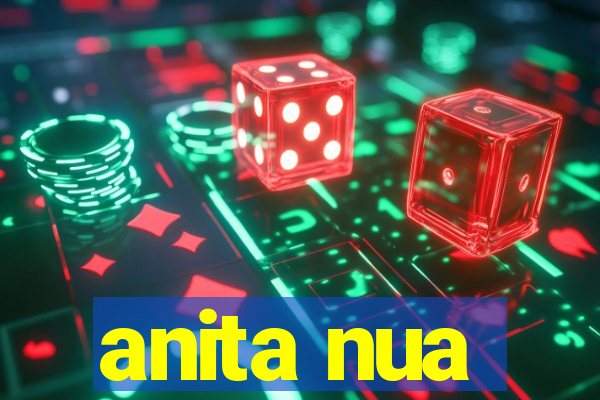 anita nua
