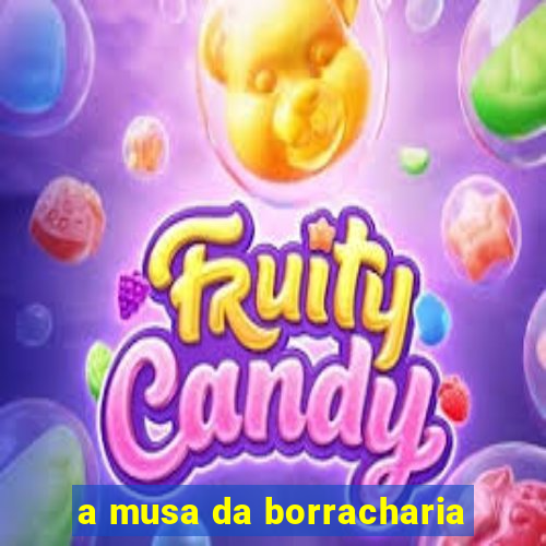 a musa da borracharia