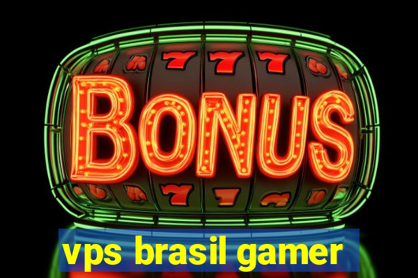 vps brasil gamer