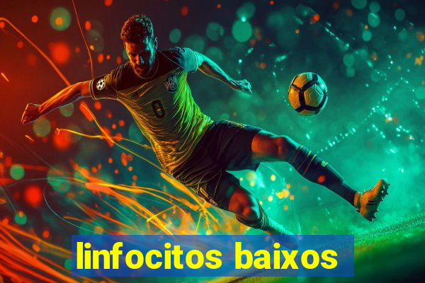 linfocitos baixos