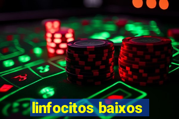 linfocitos baixos