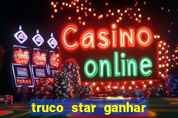 truco star ganhar dinheiro pix