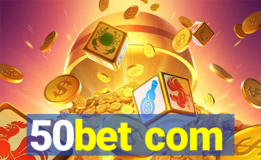 50bet com