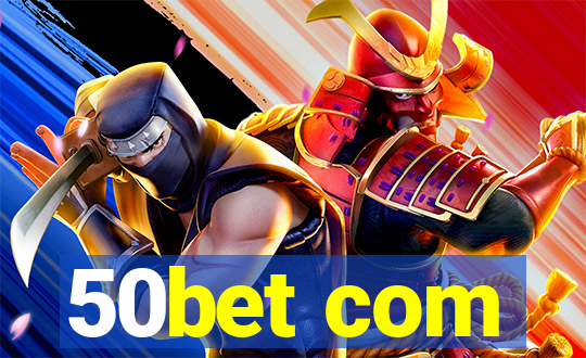 50bet com