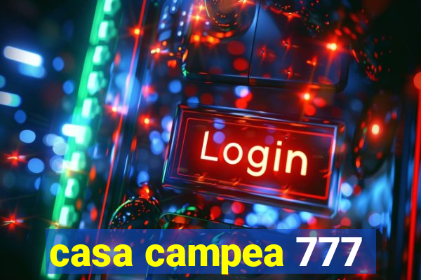 casa campea 777