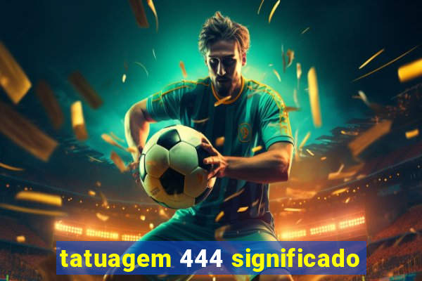 tatuagem 444 significado