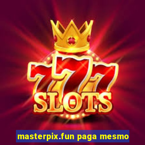masterpix.fun paga mesmo