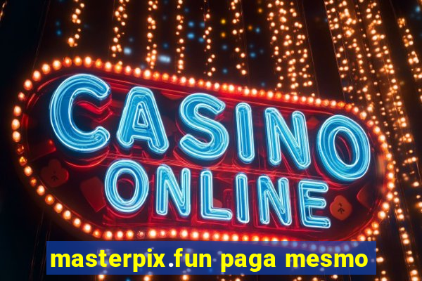 masterpix.fun paga mesmo